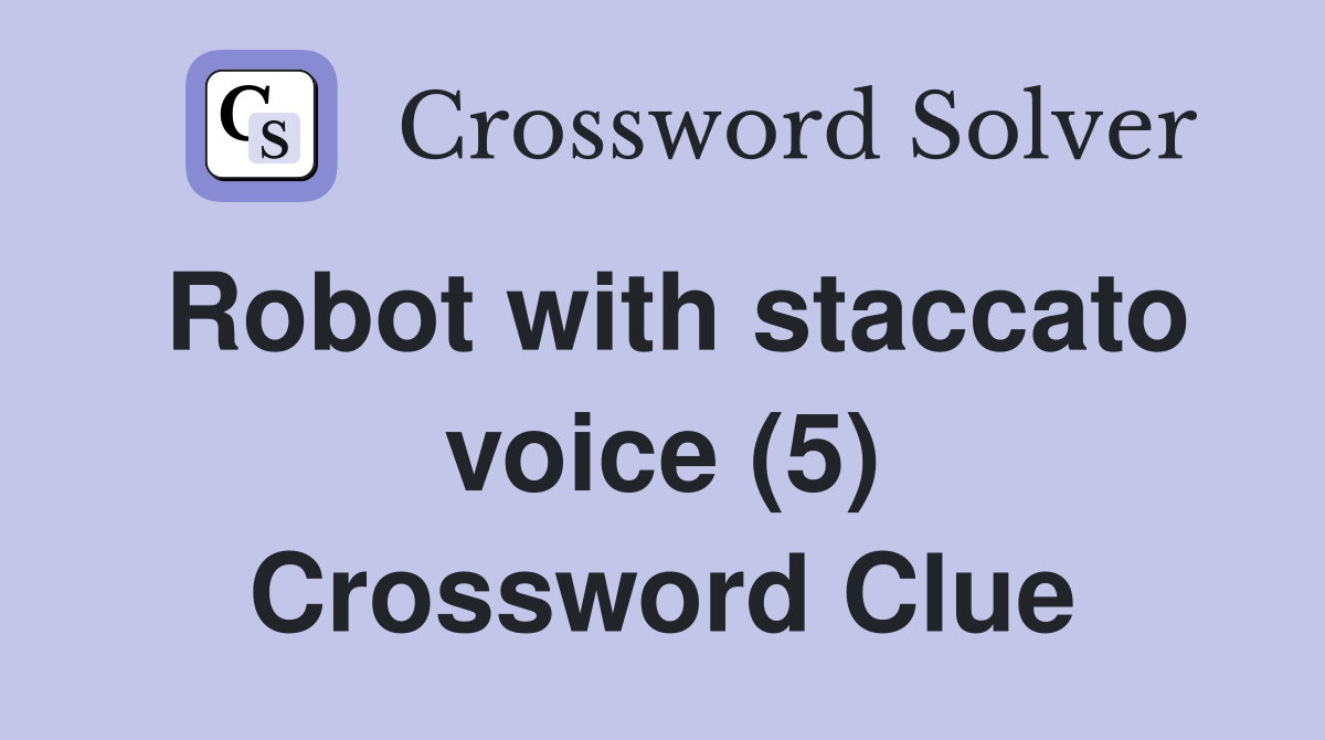 Robot with staccato voice (5) Crossword Clue