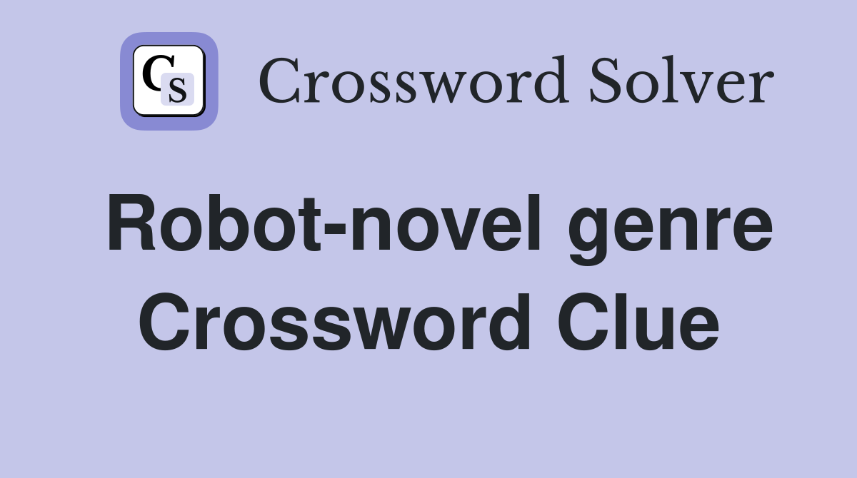 Robot-novel genre Crossword Clue
