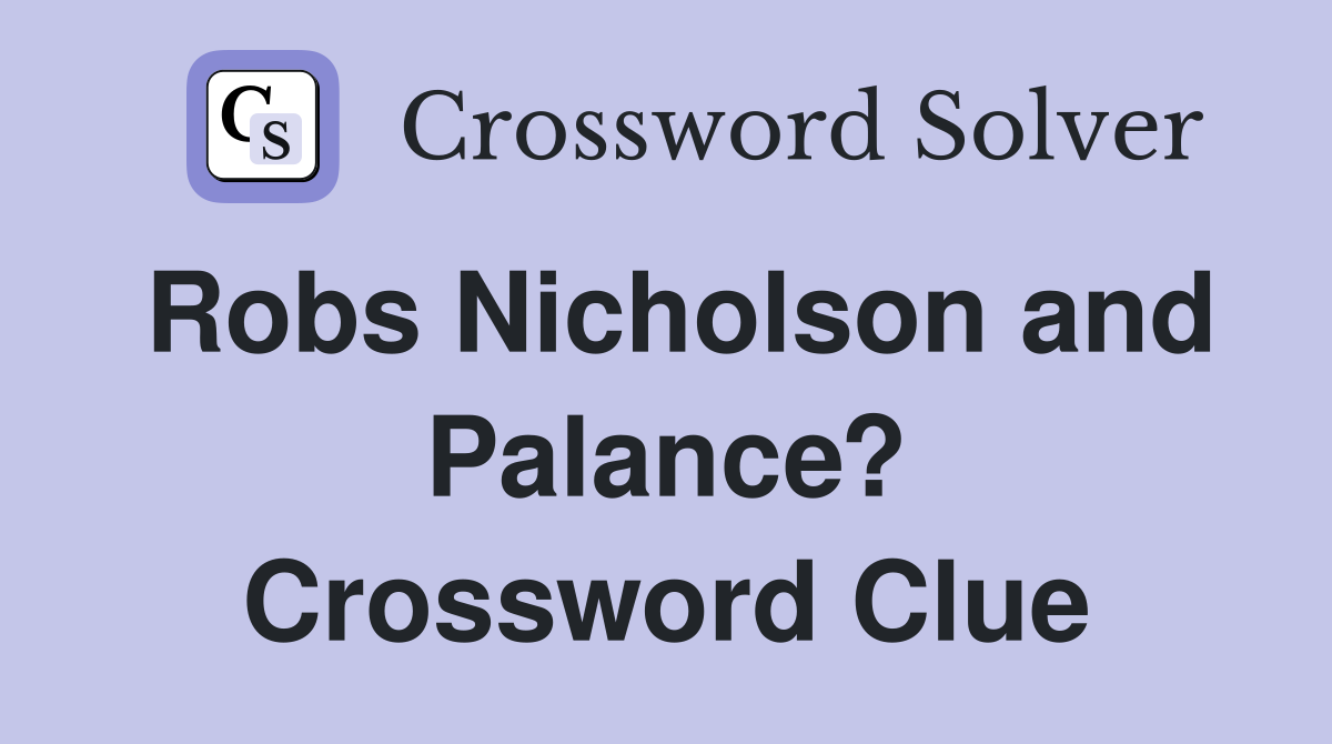 Robs Nicholson and Palance? Crossword Clue