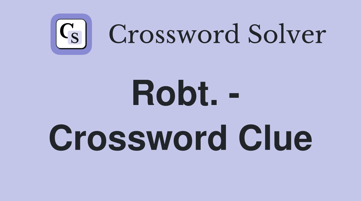 Robt. - Crossword Clue