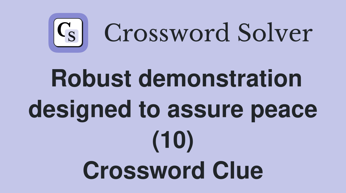 Robust demonstration designed to assure peace (10) Crossword Clue