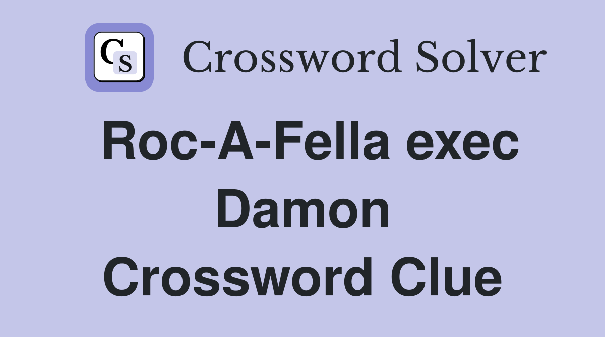 Roc-A-Fella exec Damon Crossword Clue