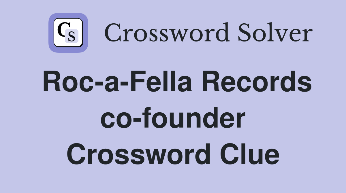 Roc-a-Fella Records co-founder Crossword Clue