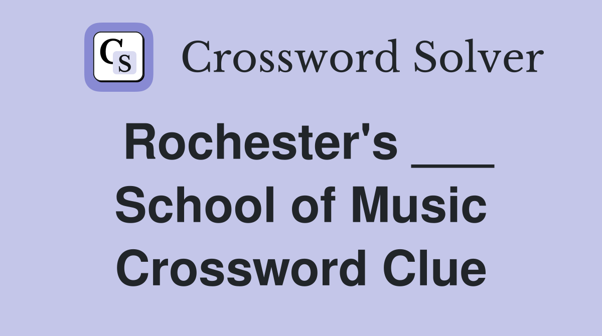 Rochester's ___ School of Music Crossword Clue