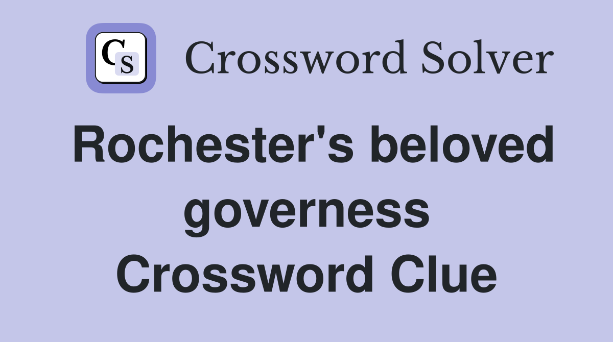 Rochester's beloved governess Crossword Clue