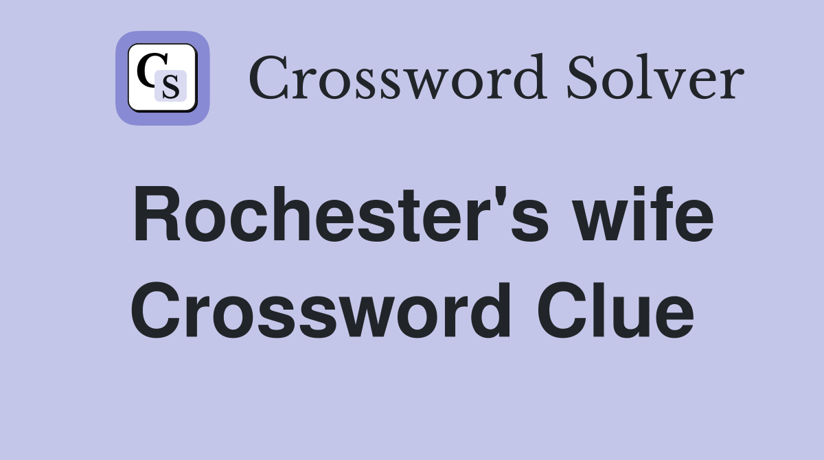 Rochester's wife Crossword Clue
