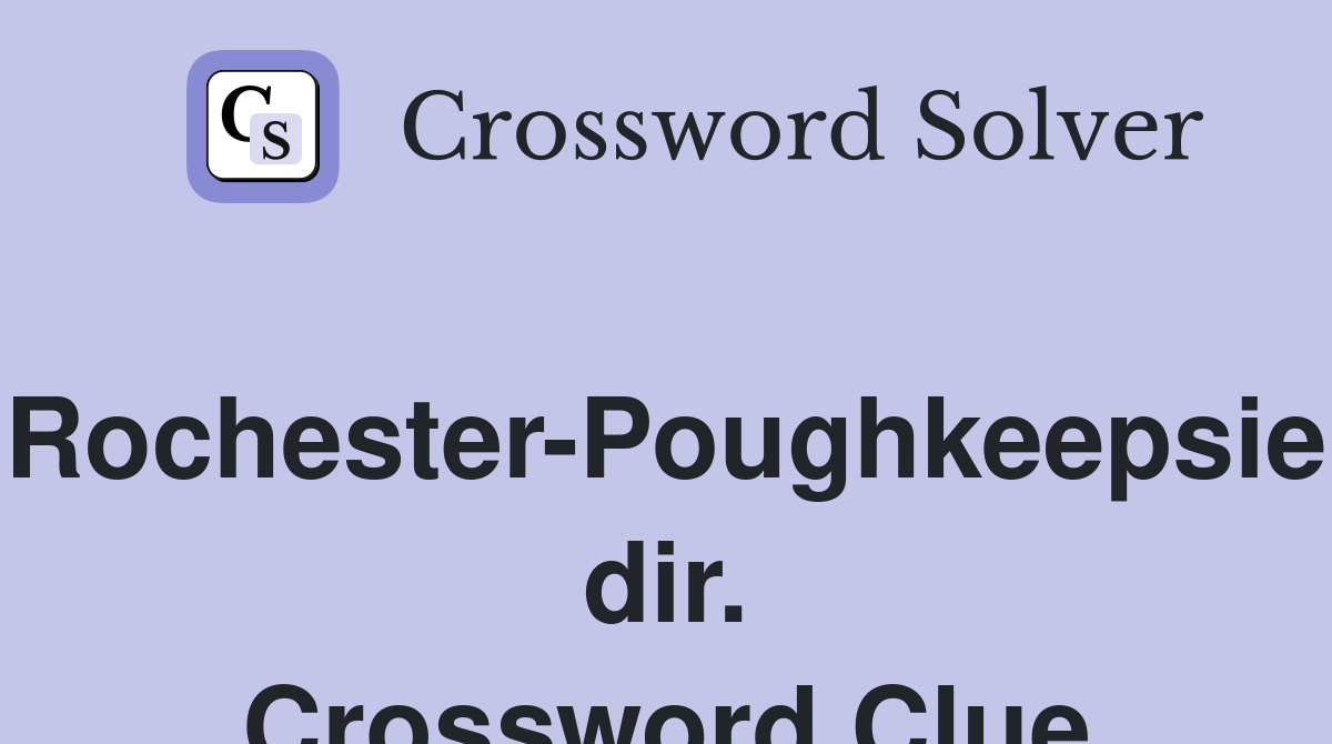 Rochester-Poughkeepsie dir. Crossword Clue
