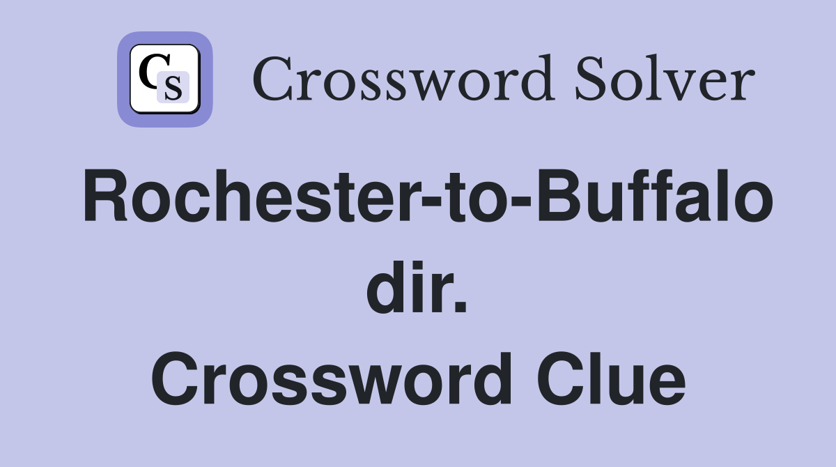 Rochester-to-Buffalo dir. Crossword Clue