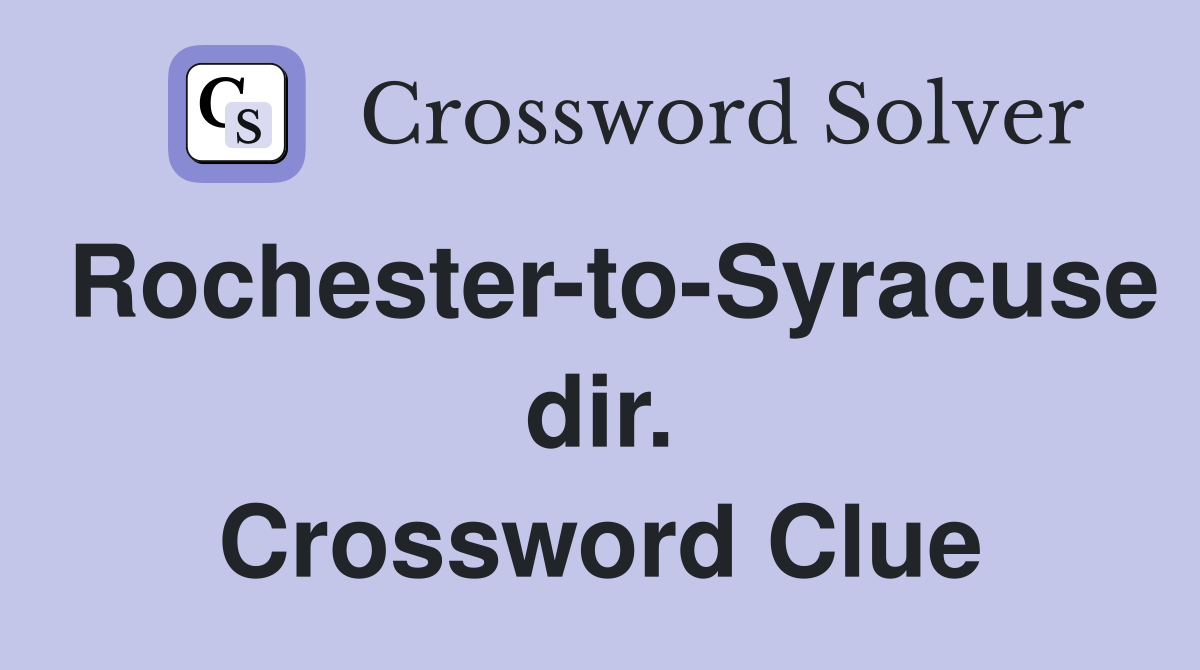 Rochester-to-Syracuse dir. Crossword Clue
