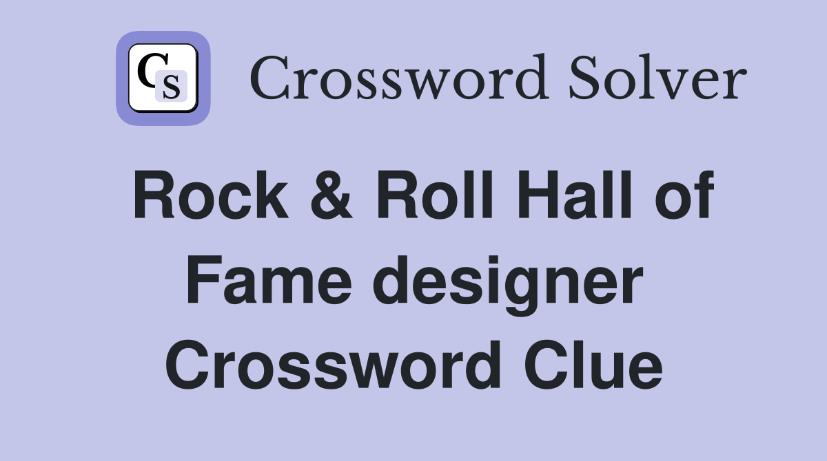 Rock & Roll Hall of Fame designer Crossword Clue