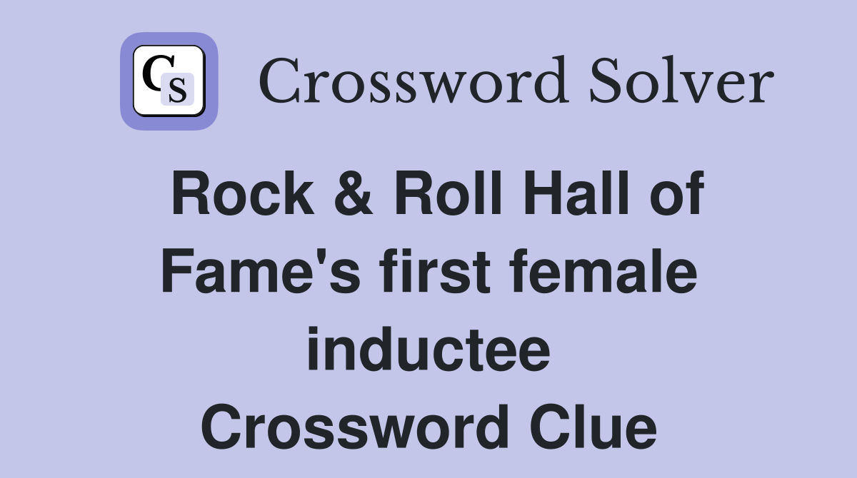 Rock & Roll Hall of Fame's first female inductee Crossword Clue