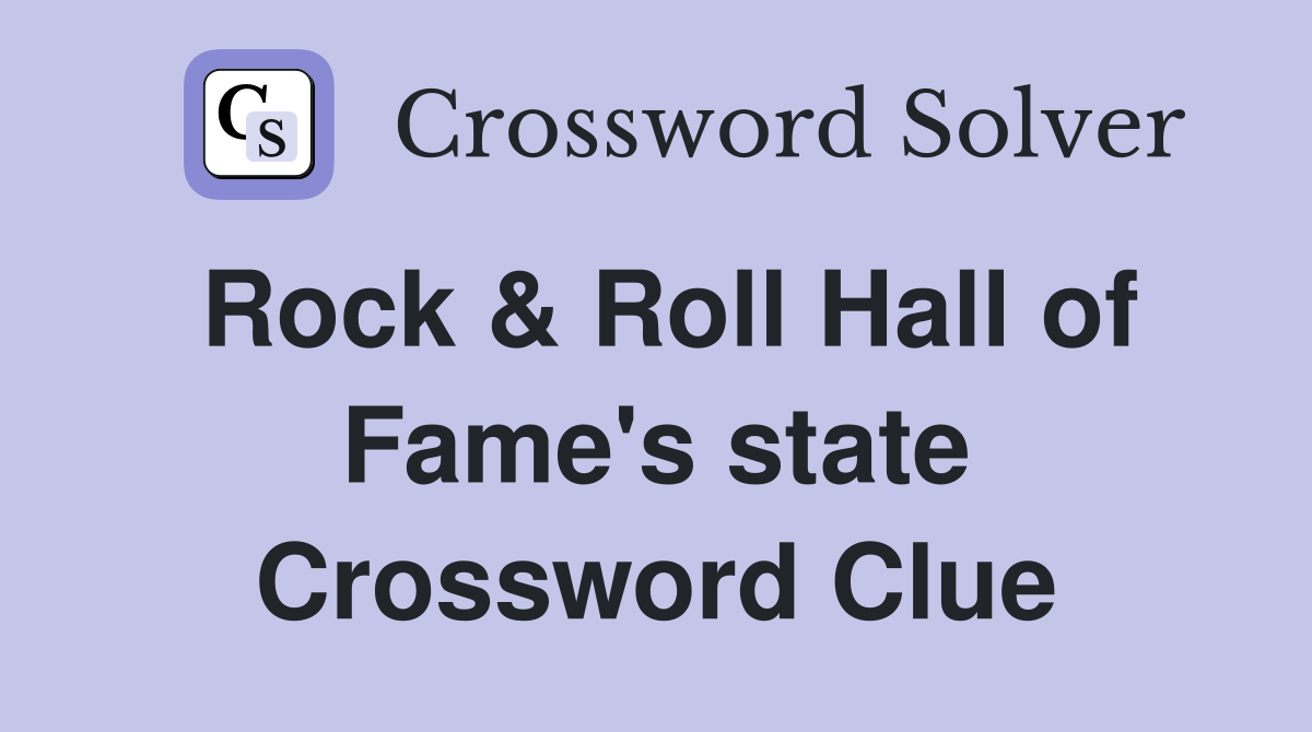 Rock & Roll Hall of Fame's state Crossword Clue
