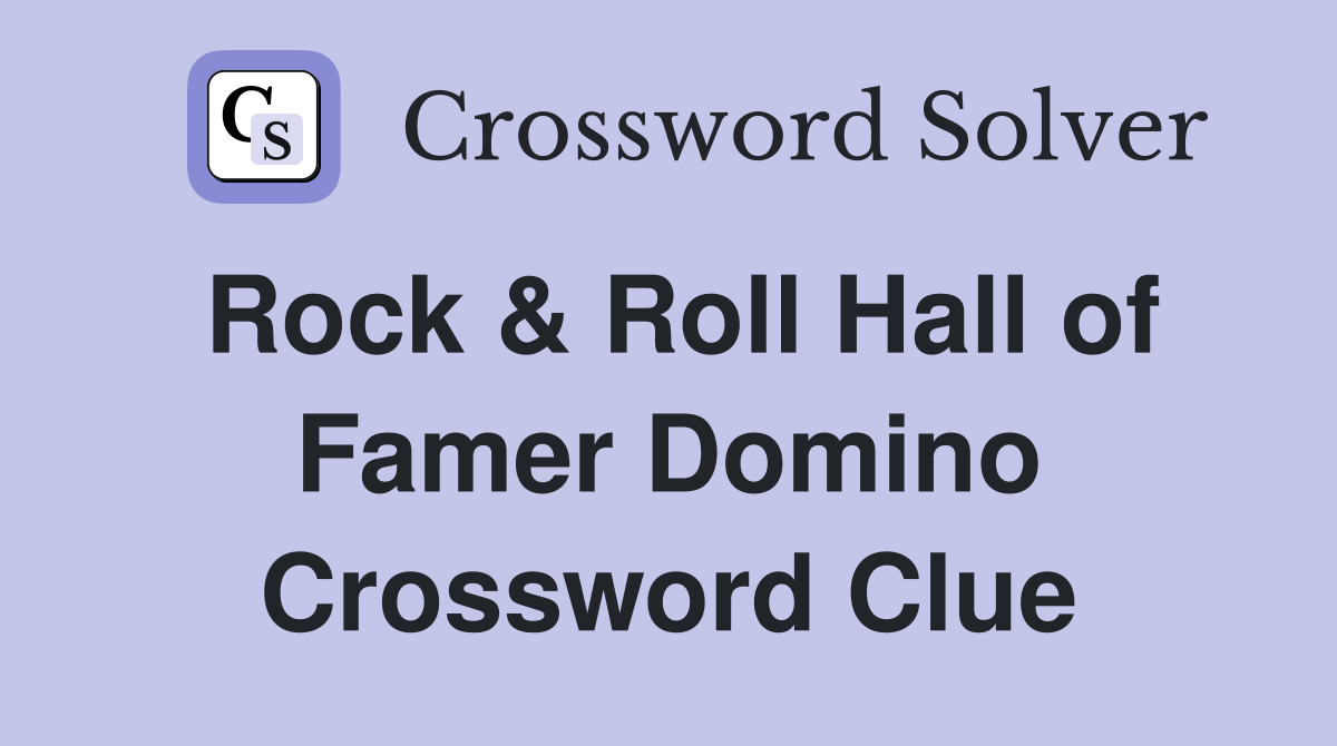 Rock & Roll Hall of Famer Domino Crossword Clue
