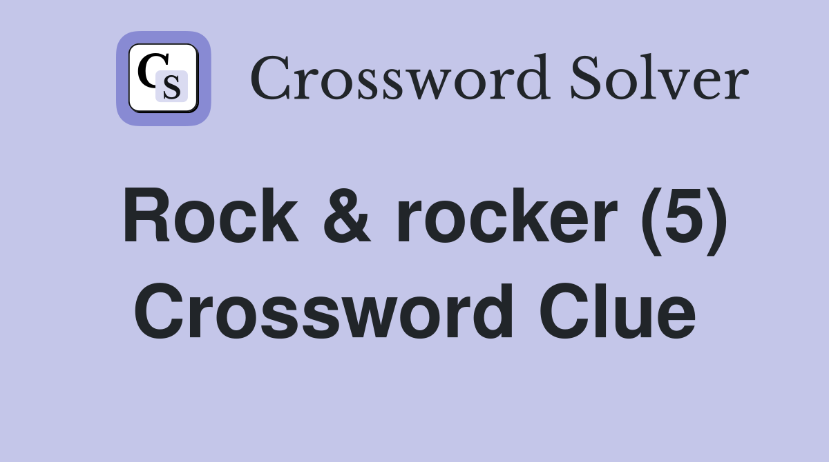Rock & rocker (5) Crossword Clue