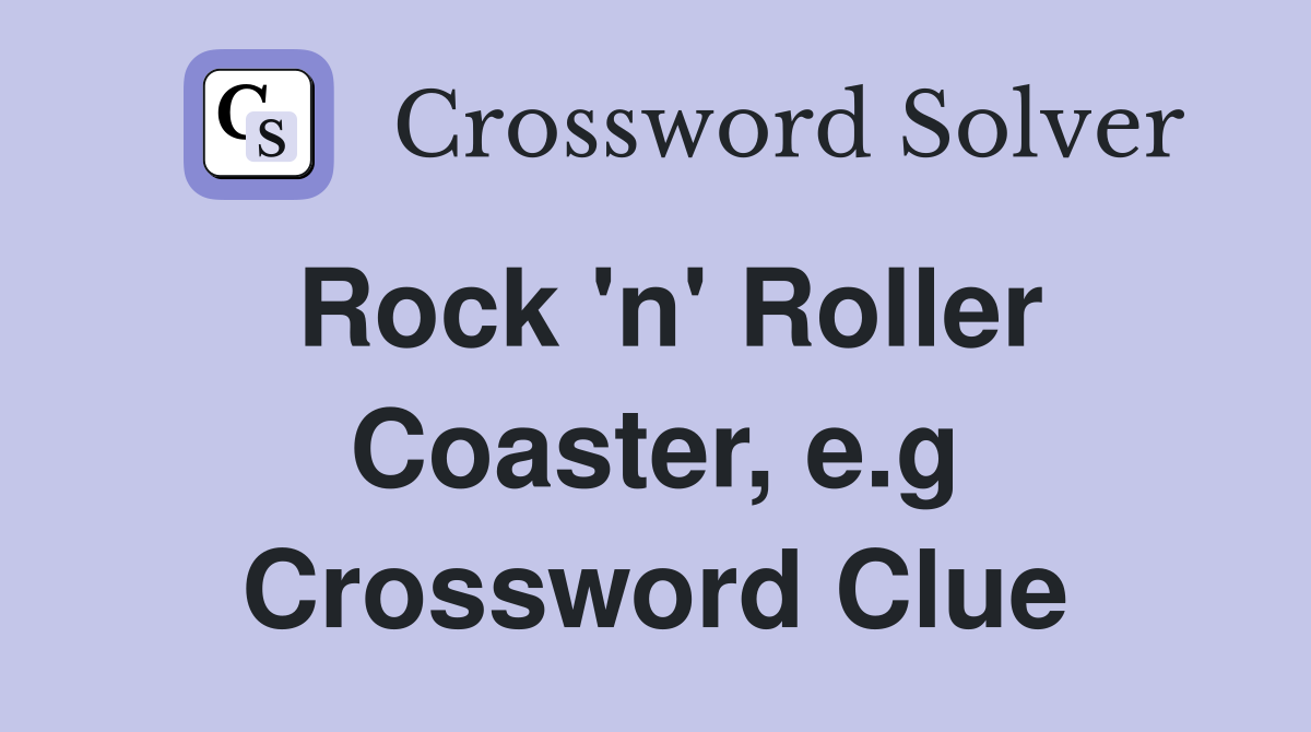 Rock 'n' Roller Coaster, e.g Crossword Clue