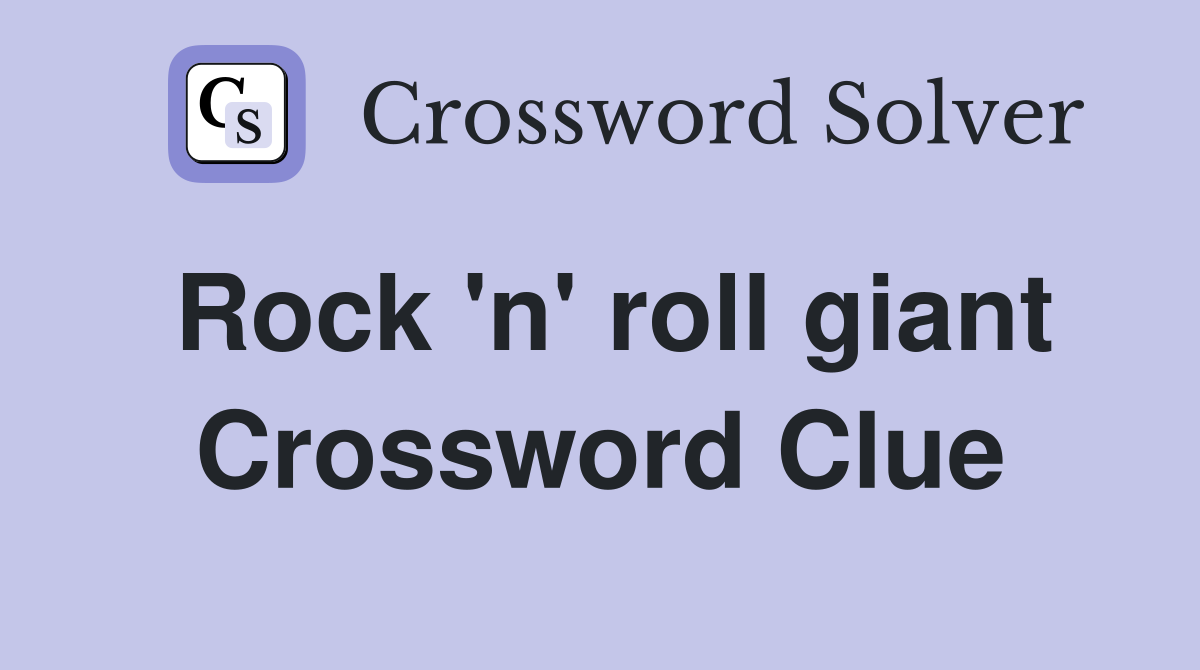 Rock 'n' roll giant Crossword Clue
