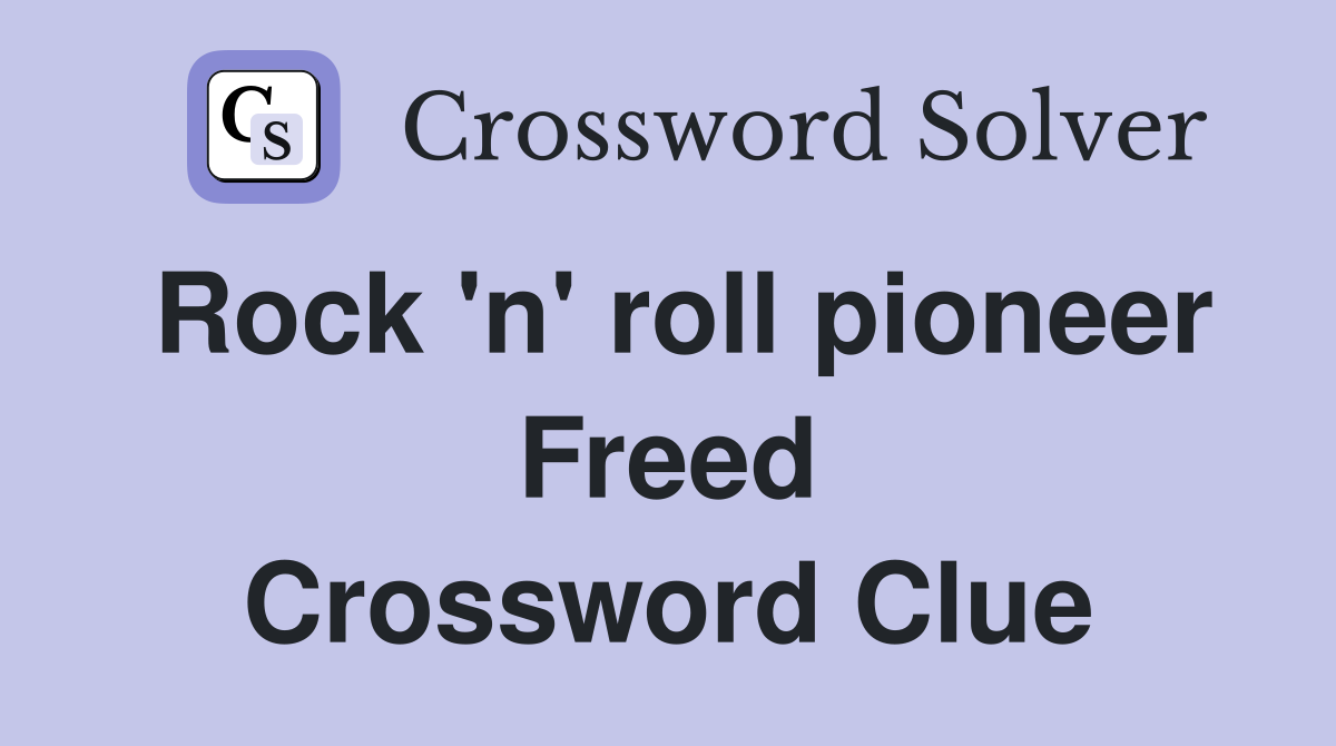 Rock 'n' roll pioneer Freed Crossword Clue
