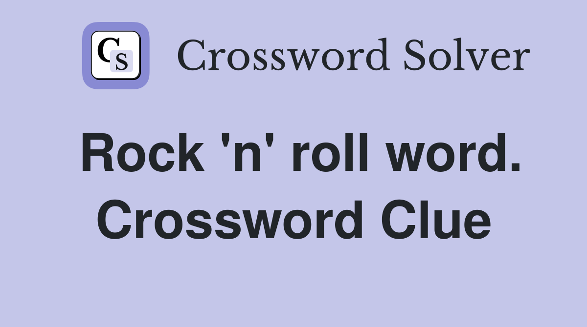 Rock 'n' roll word. Crossword Clue