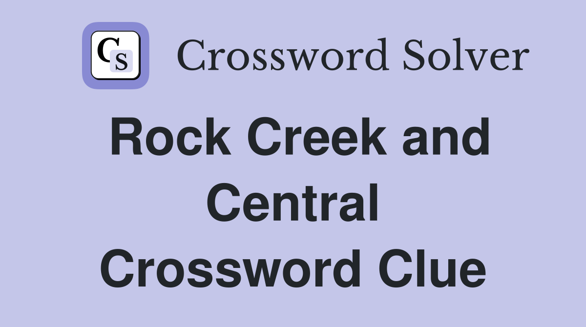 Rock Creek and Central Crossword Clue