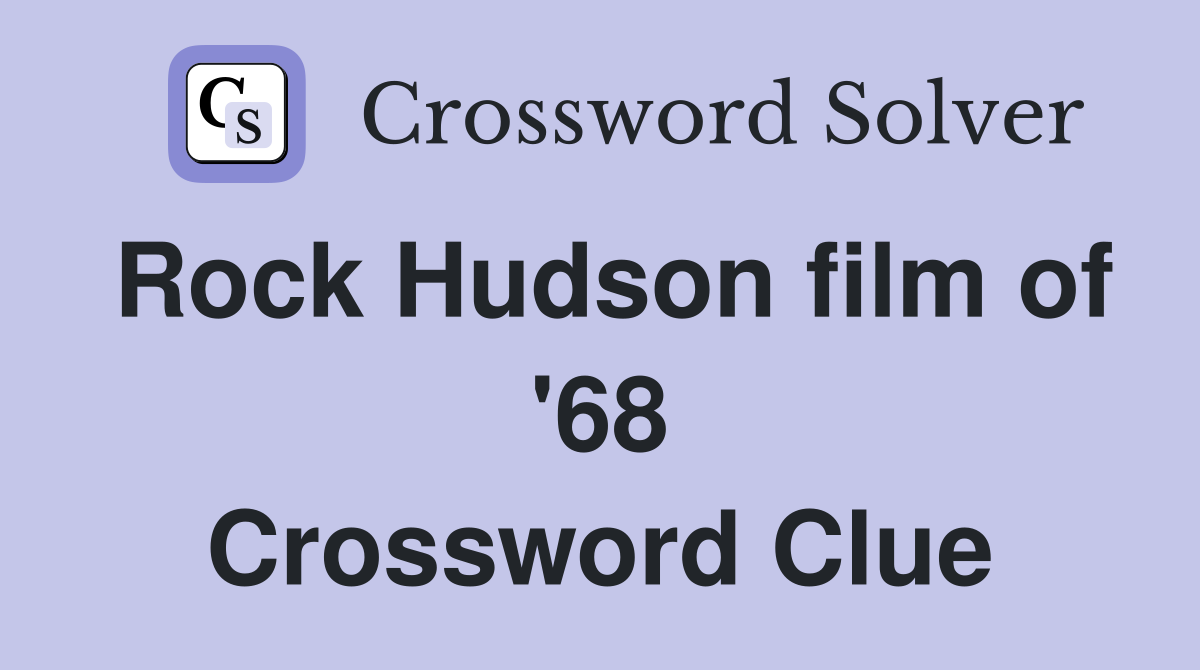 Rock Hudson film of '68 Crossword Clue