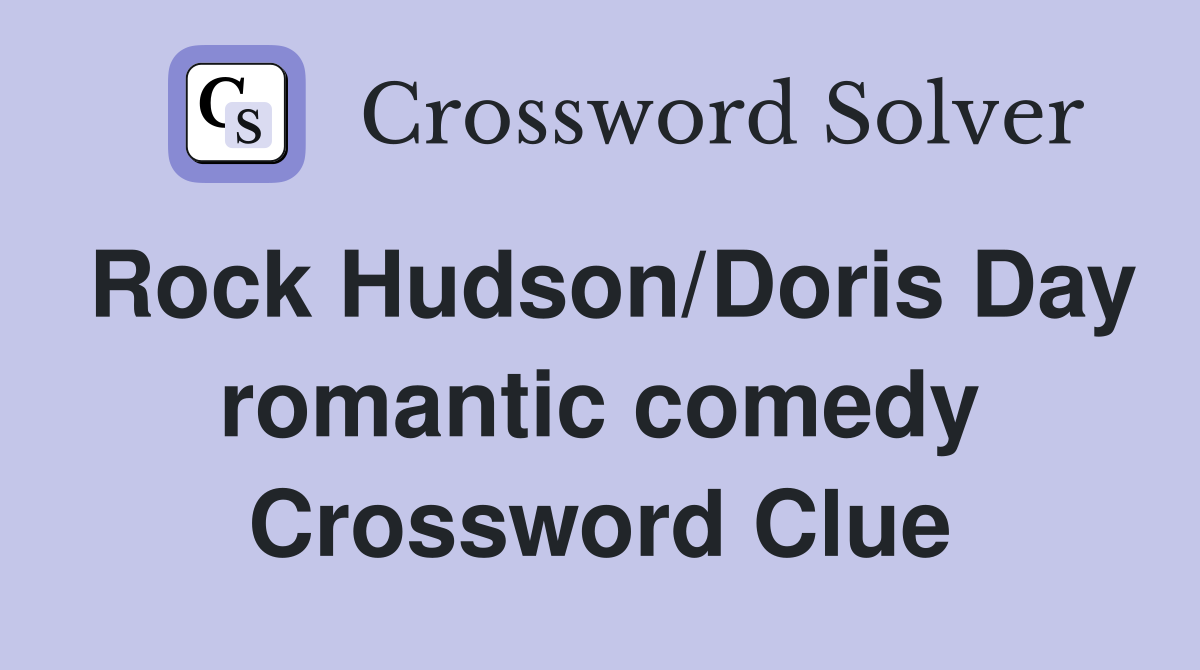 Rock Hudson/Doris Day romantic comedy Crossword Clue