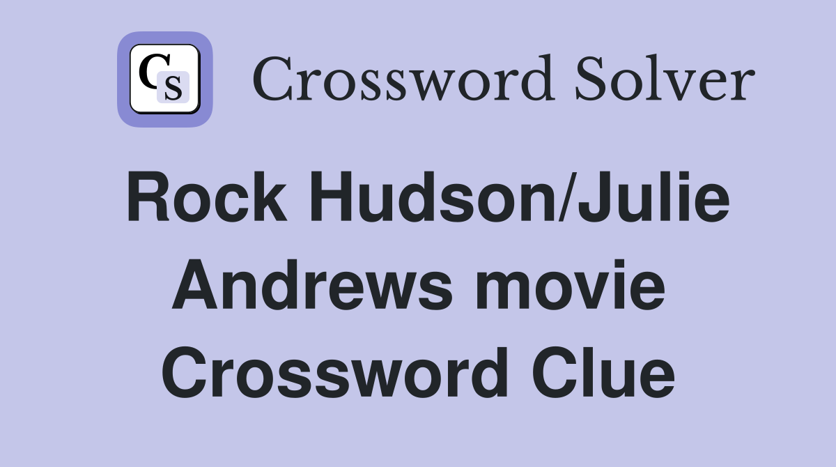Rock Hudson/Julie Andrews movie Crossword Clue