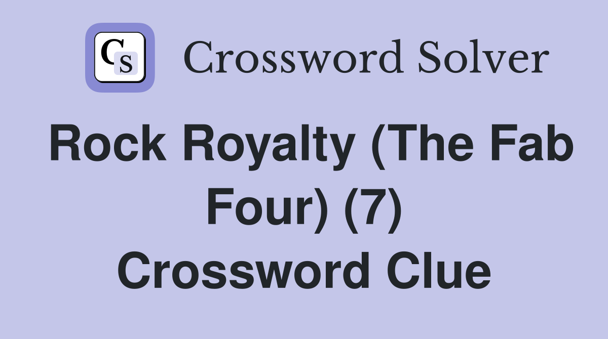 Rock Royalty (The Fab Four) (7) Crossword Clue