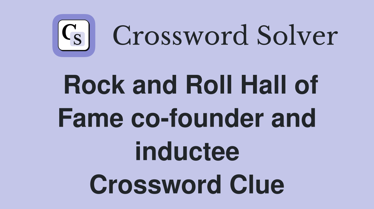 Rock and Roll Hall of Fame co-founder and inductee Crossword Clue
