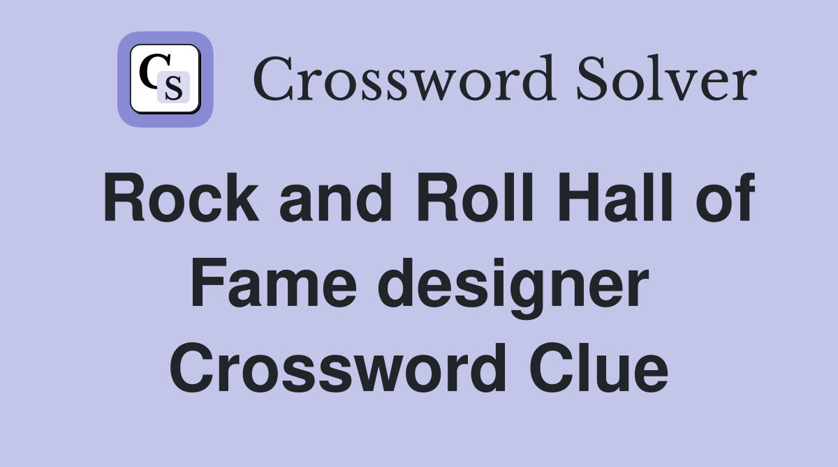 Rock and Roll Hall of Fame designer Crossword Clue