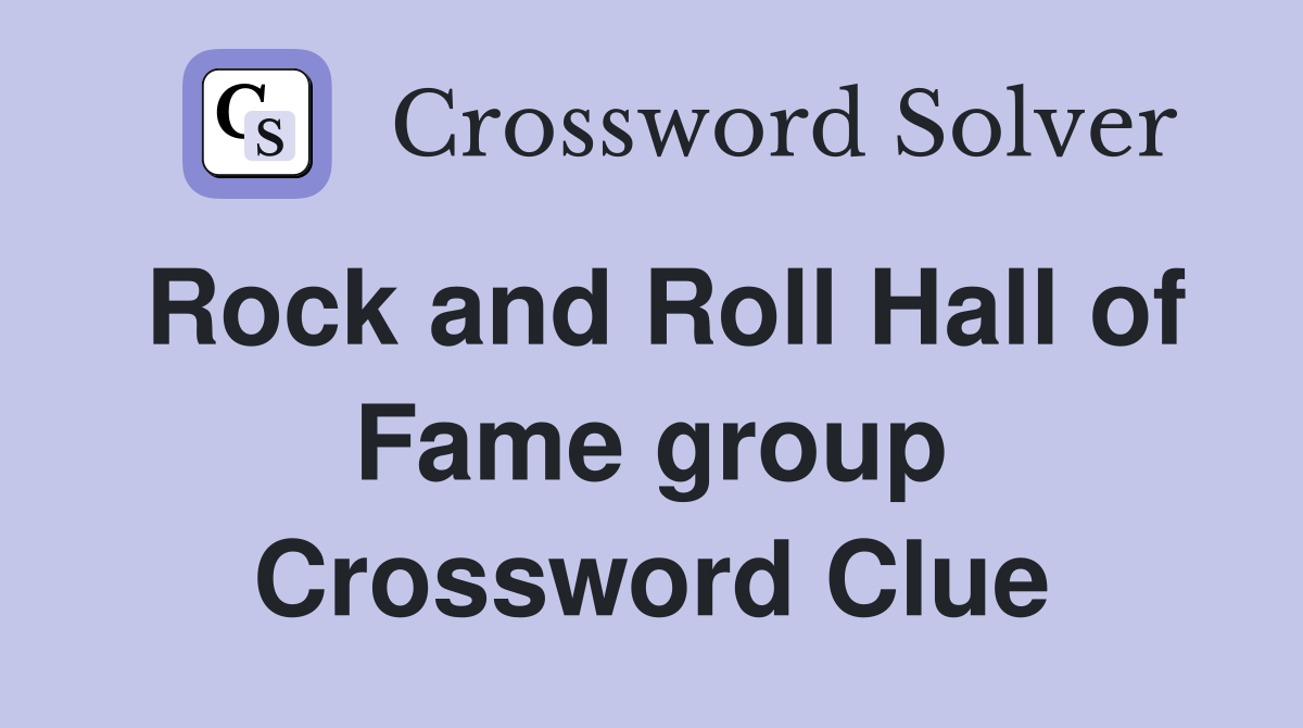 Rock and Roll Hall of Fame group Crossword Clue