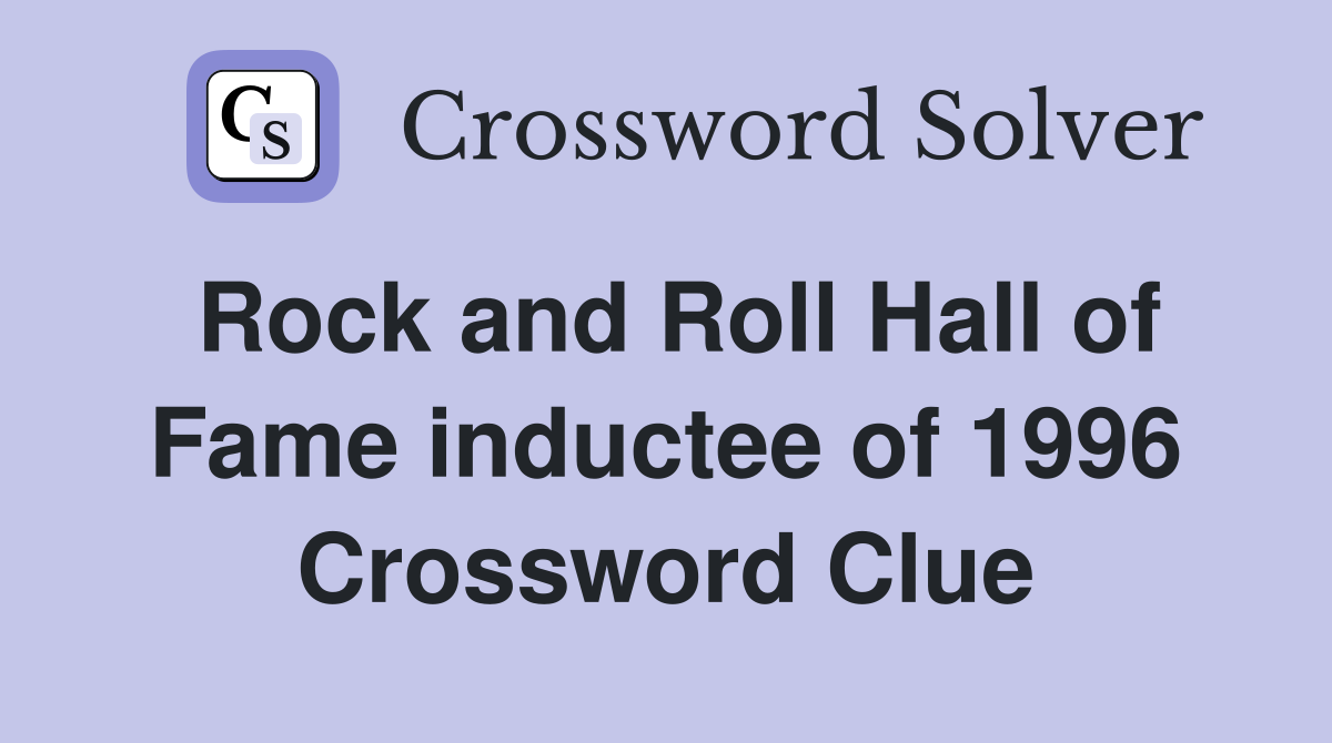 Rock and Roll Hall of Fame inductee of 1996 Crossword Clue