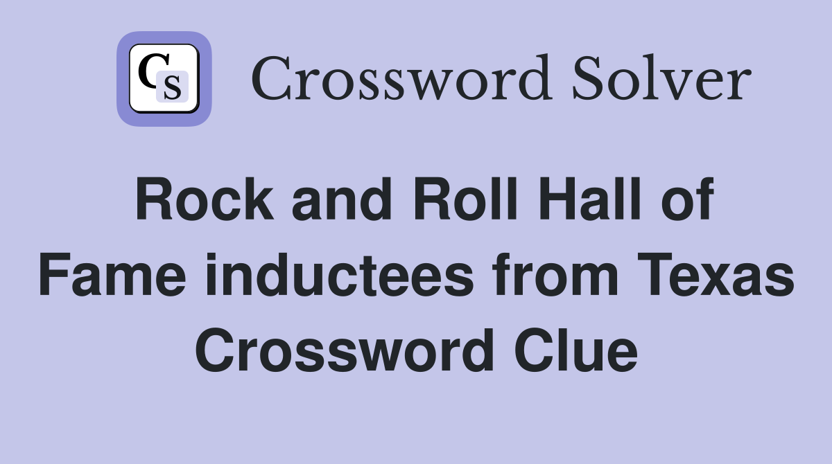 Rock and Roll Hall of Fame inductees from Texas Crossword Clue