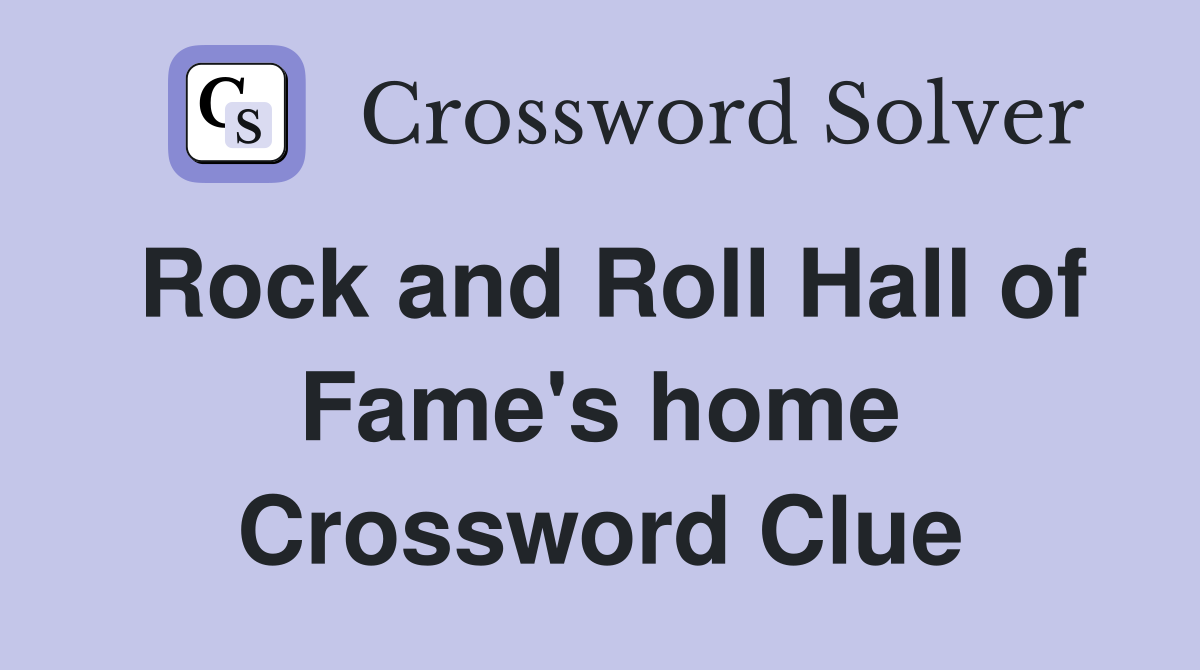 Rock and Roll Hall of Fame's home Crossword Clue