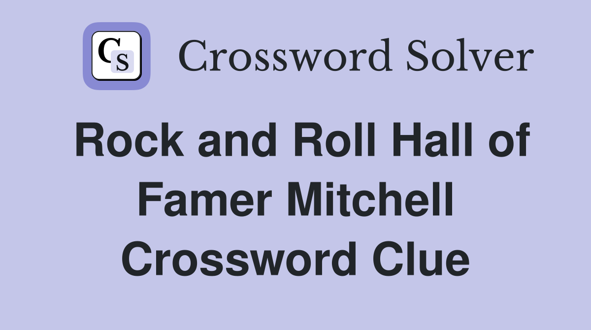 Rock and Roll Hall of Famer Mitchell Crossword Clue