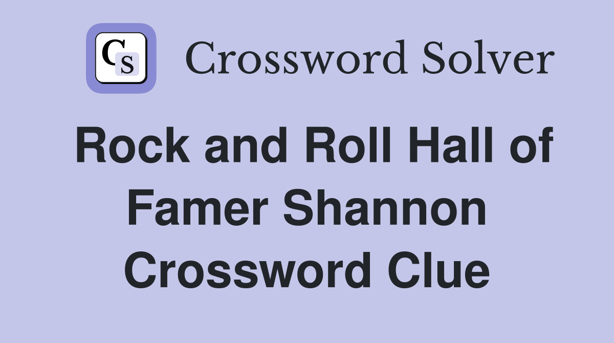 Rock and Roll Hall of Famer Shannon Crossword Clue