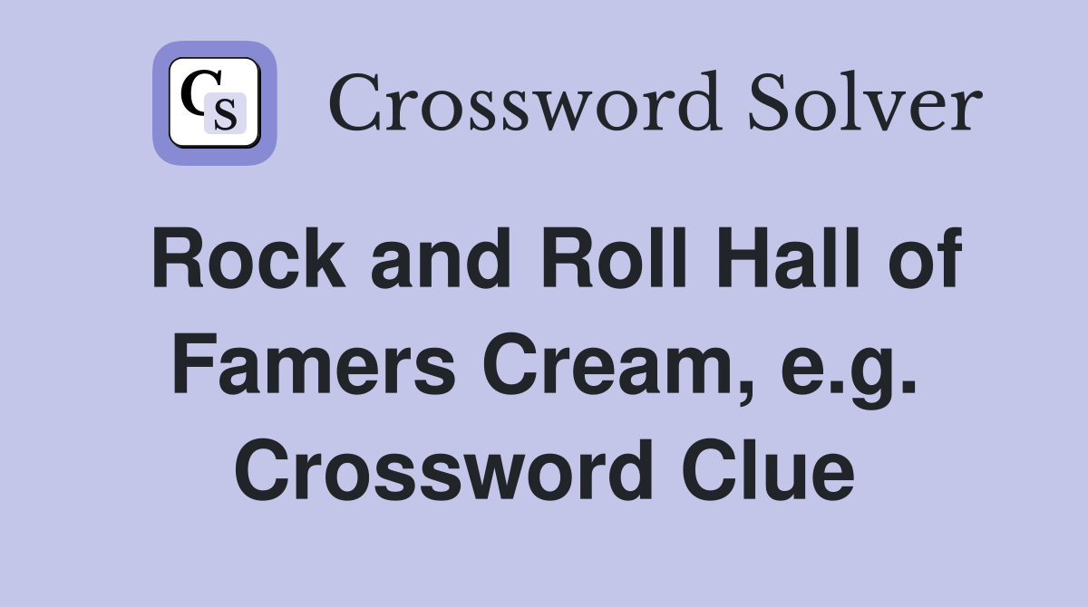 Rock and Roll Hall of Famers Cream, e.g. Crossword Clue