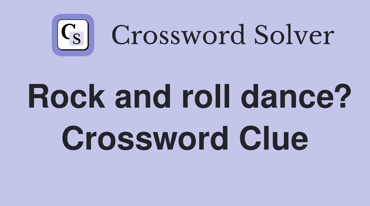 Rock and roll dance? Crossword Clue