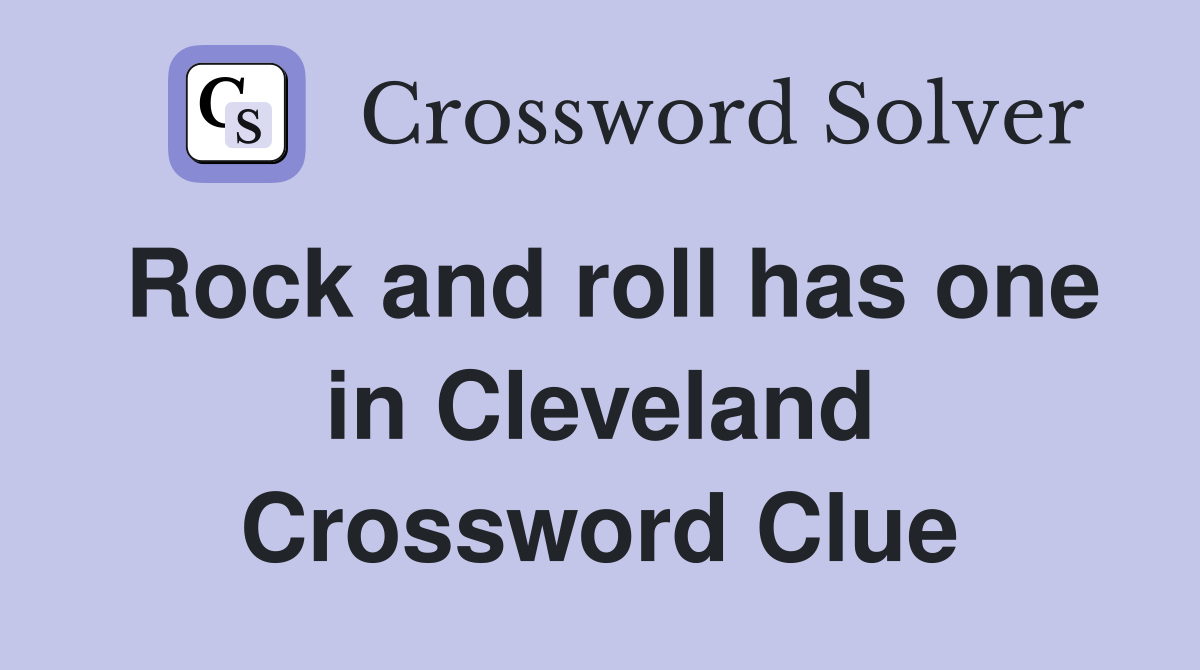 Rock and roll has one in Cleveland Crossword Clue
