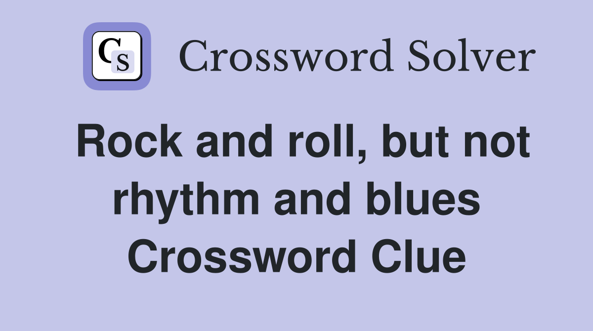 Rock and roll, but not rhythm and blues Crossword Clue