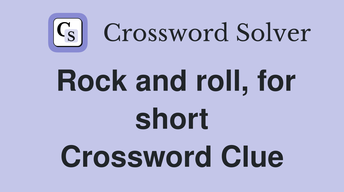 Rock and roll, for short Crossword Clue
