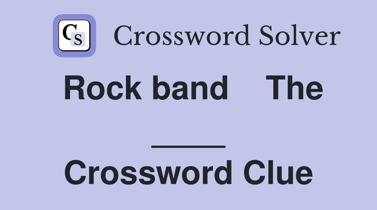 Rock band    The ____ Crossword Clue