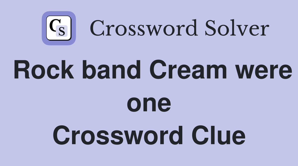 Rock band Cream were one Crossword Clue