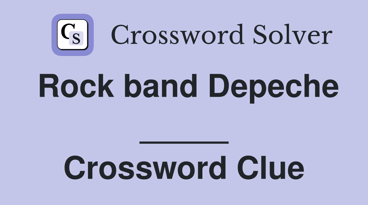 Rock band Depeche _____ Crossword Clue