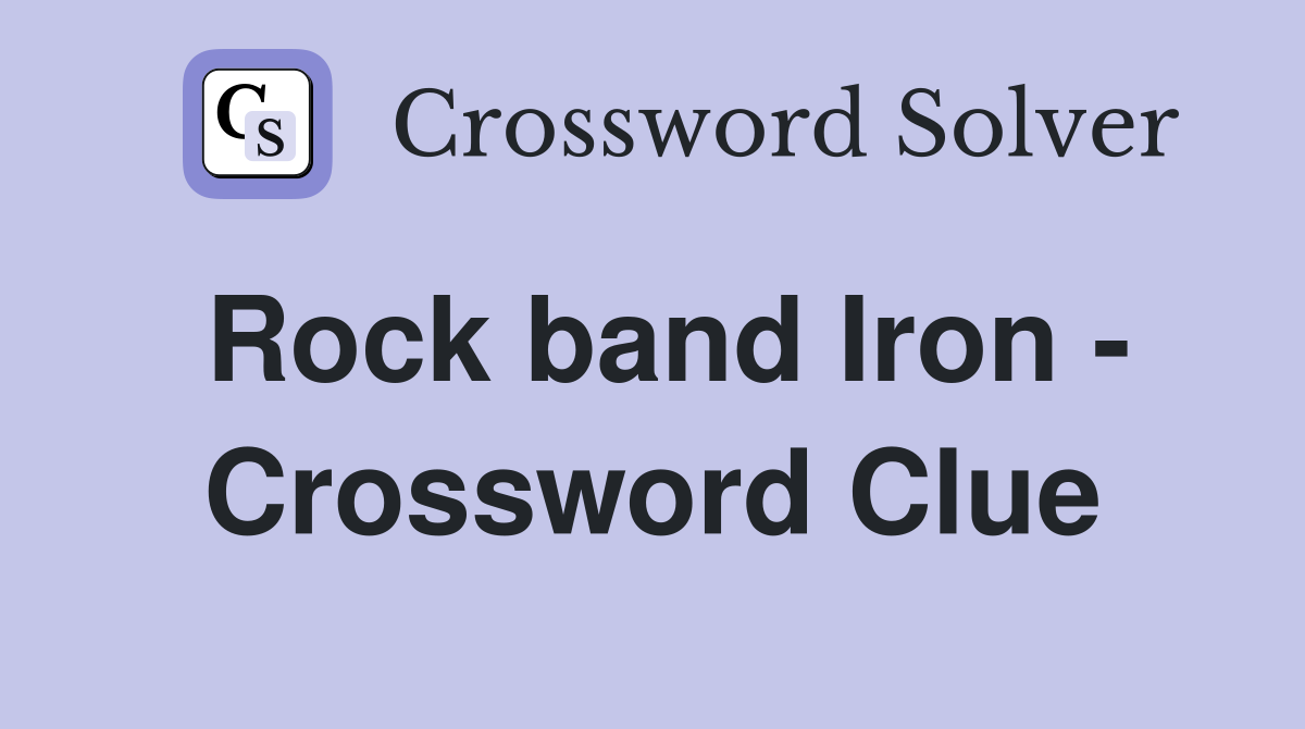 Rock band Iron - Crossword Clue