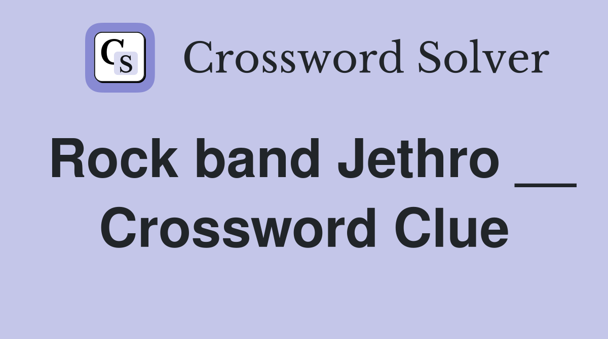 Rock band Jethro __ Crossword Clue