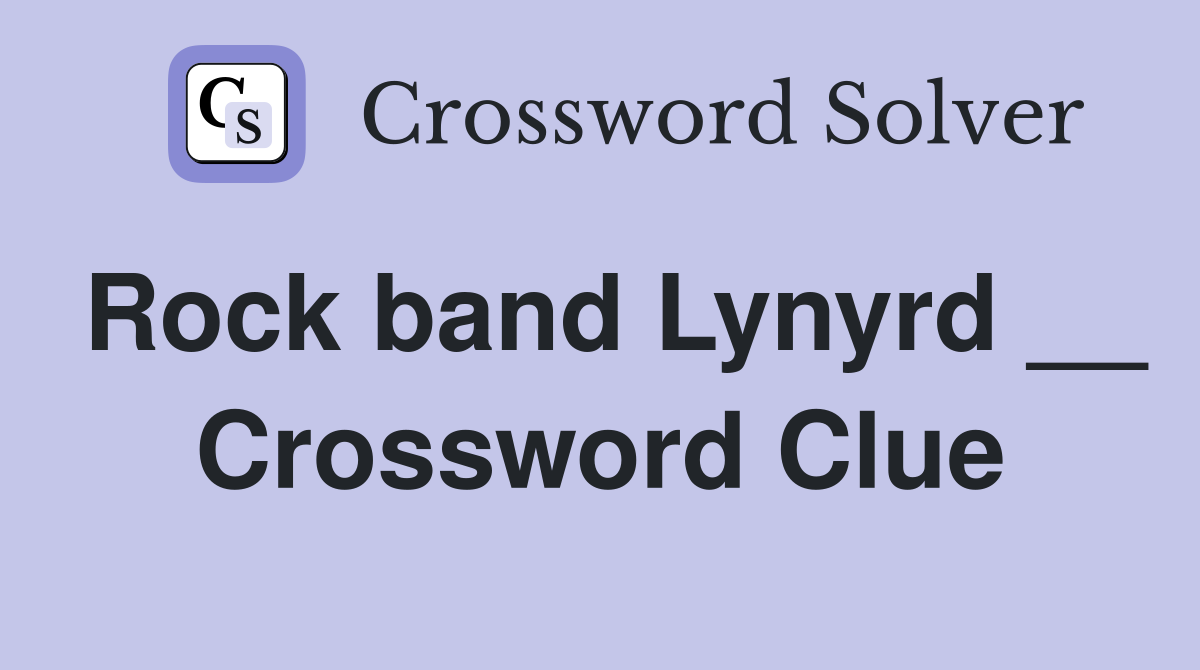Rock band Lynyrd __ Crossword Clue