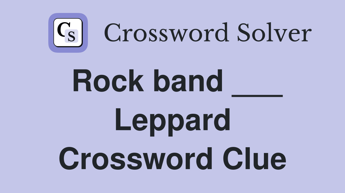 Rock band ___ Leppard Crossword Clue
