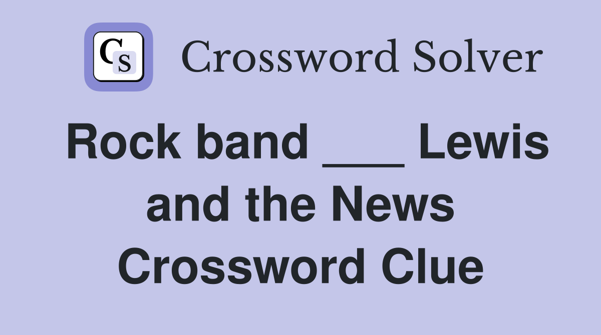 Rock band ___ Lewis and the News Crossword Clue