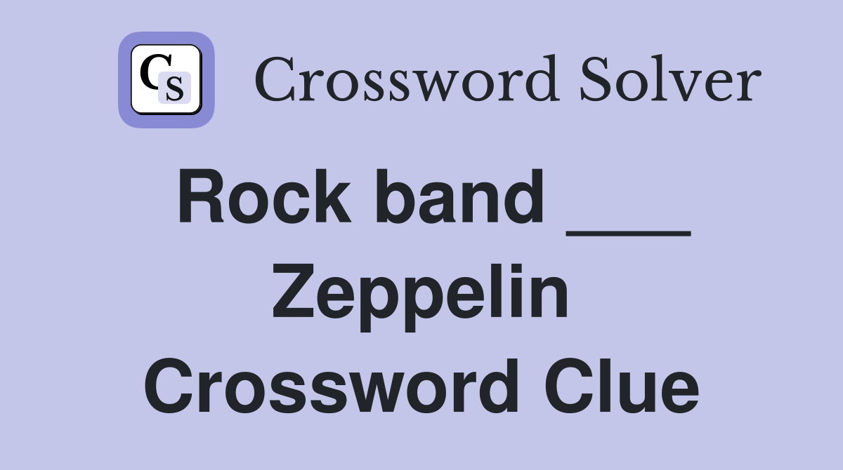 Rock band ___ Zeppelin Crossword Clue