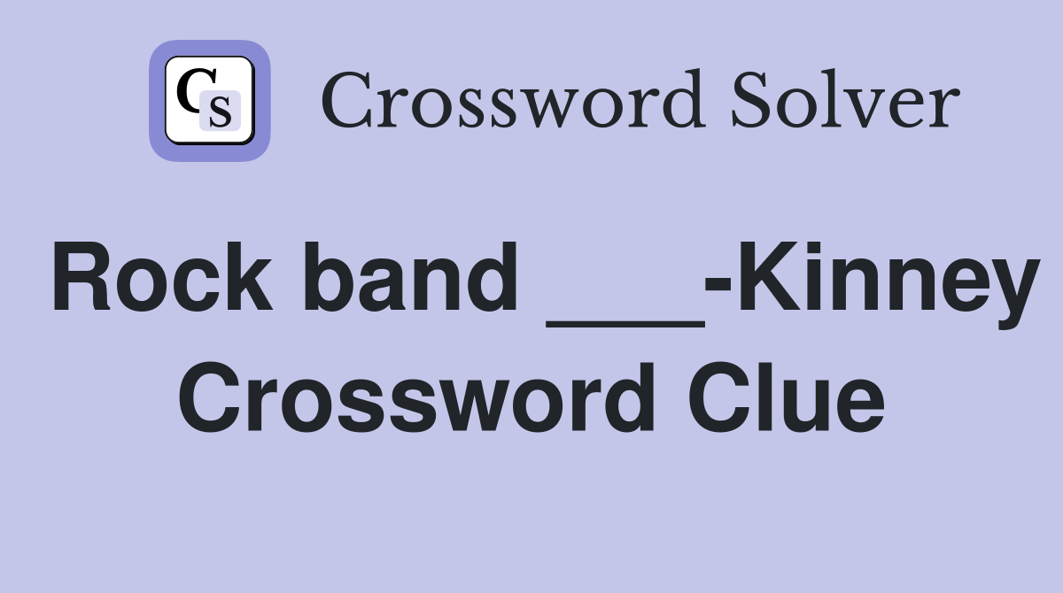 Rock band ___-Kinney Crossword Clue